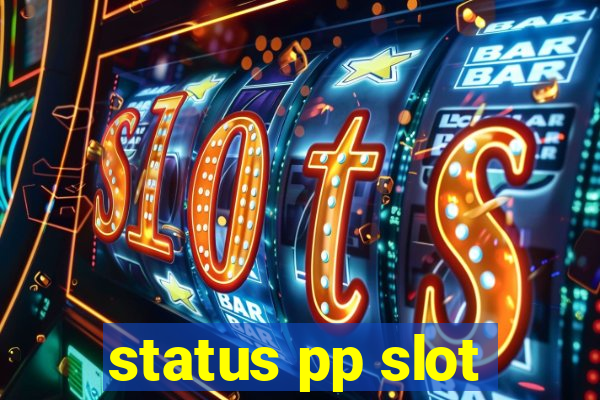 status pp slot